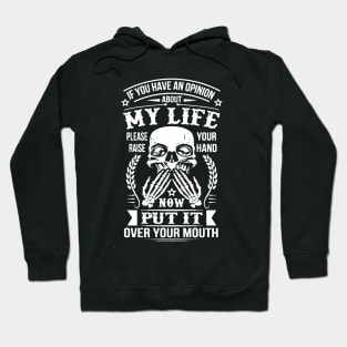 If You Have An Opinion About My Life Please Raise Your Hand Now Put It Over Your Mouth Hoodie